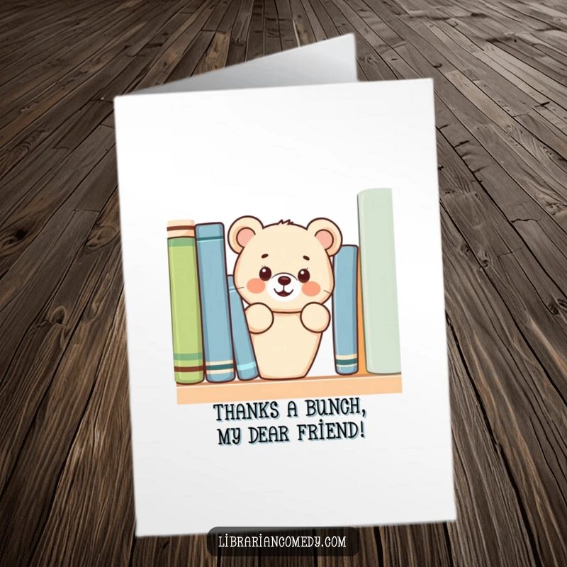 Funny Free Printable Thank You Card: Friendly bear cub peeking from behind a bookshelf, offering heartfelt thanks warmly.